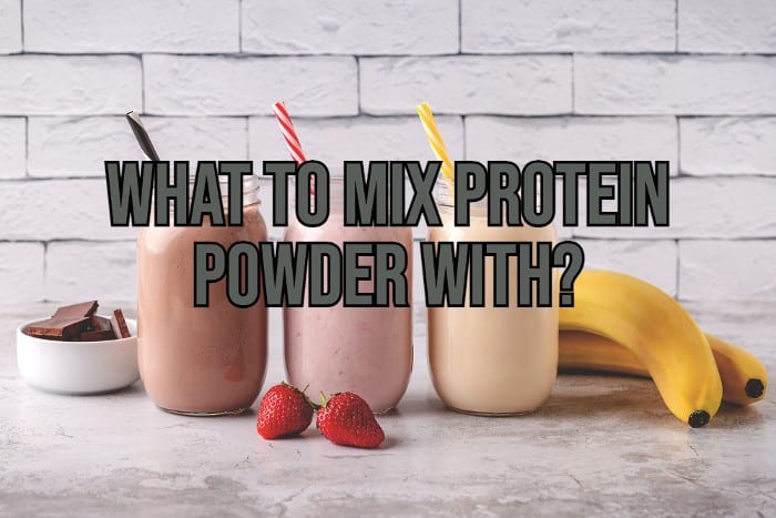 What To Mix Protein Powder With