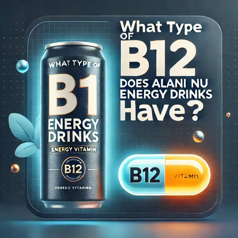 What Type Of B12 Does Alanis Energy Drinks Have?